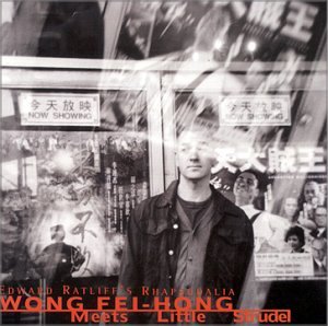 Edward Ratliff/Wong Fei-Hong Meets Little Strudel
